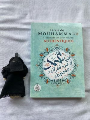 La vie de Mouhammad ‎ﷺ a la lumière des deux recueils authentiques