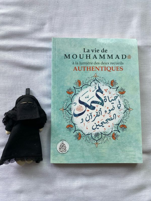 La vie de Mouhammad ‎ﷺ a la lumière des deux recueils authentiques